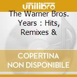The Warner Bros. Years : Hits, Remixes & cd
