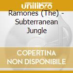 Ramones (The) - Subterranean Jungle cd musicale di RAMONES