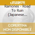 Ramones - Road To Ruin  (Japanese Vinyl Replica) cd musicale di RAMONES