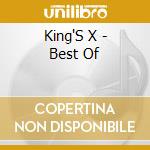 King'S X - Best Of cd musicale di King'S X