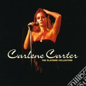 Carlene Carter - Platinum Collection cd musicale di Carlene Carter
