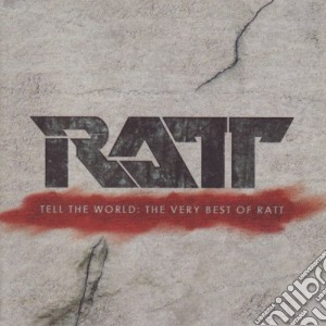 Ratt - Tell The World: The Very Best Of Ratt cd musicale di Ratt