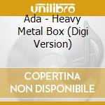 Ada - Heavy Metal Box (Digi Version) cd