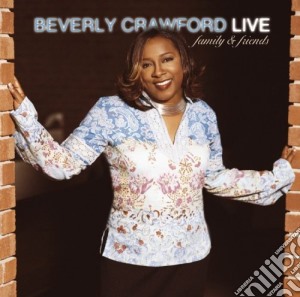 Beverly Crawford - Live Family & Friends cd musicale di Beverly Crawford