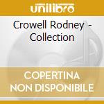 Crowell Rodney - Collection cd musicale di Crowell Rodney