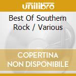Best Of Southern Rock / Various cd musicale