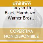 Ladysmith Black Mambazo - Warner Bros Collection cd musicale di Ladysmith Black Mambazo