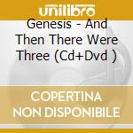 Genesis - And Then There Were Three (Cd+Dvd ) cd