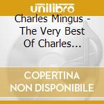 Charles Mingus - The Very Best Of Charles Mingus cd