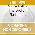 Archie Bell & The Drells - Platinum Collection cd
