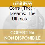 Corrs (The) - Dreams: The Ultimate Collection