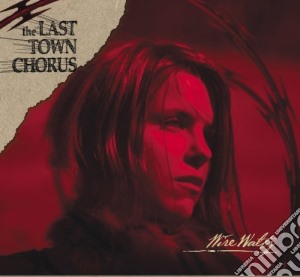 Last Town Chorus (The) - Wire Waltz cd musicale di The Last Town Chorus