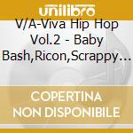 V/A-Viva Hip Hop Vol.2 - Baby Bash,Ricon,Scrappy Loco,Lil Rob,Lighter Shade Of Brown. cd