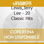 Lewis,Jerry Lee - 20 Classic Hits cd