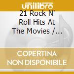 21 Rock N' Roll Hits At The Movies / Various cd