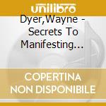 Dyer,Wayne - Secrets To Manifesting Your Destiny cd