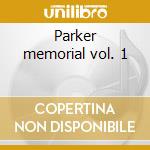 Parker memorial vol. 1 cd musicale di Charlie Parker