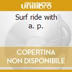 Surf ride with a. p. cd