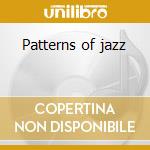 Patterns of jazz cd musicale di Payne Cecil