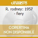 R. rodney: 1957 - fiery cd