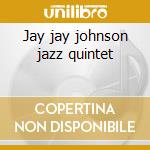 Jay jay johnson jazz quintet cd