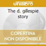 The d. gillespie story cd