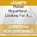 Marian Mcpartland - Looking For A Boy cd musicale di Marian Mcpartland