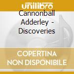 Cannonball Adderley - Discoveries cd