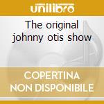 The original johnny otis show cd