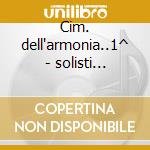 Cim. dell'armonia..1^ - solisti italiani cd musicale di Vivaldi