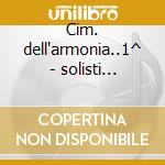 Cim. dell'armonia..1^ - solisti italiani cd