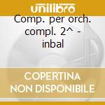 Comp. per orch. compl. 2^ - inbal cd musicale di Ravel