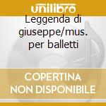 Leggenda di giuseppe/mus. per balletti cd