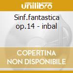 Sinf.fantastica op.14 - inbal cd