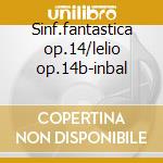 Sinf.fantastica op.14/lelio op.14b-inbal cd musicale di Berlioz
