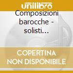 Composizioni barocche - solisti italiani cd