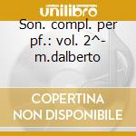 Son. compl. per pf.: vol. 2^- m.dalberto cd musicale di Schubert