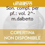 Son. compl. per pf.: vol. 2^- m.dalberto cd
