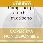 Comp. per pf. e orch. - m.dalberto cd