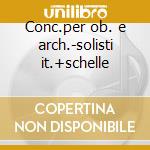 Conc.per ob. e arch.-solisti it.+schelle cd