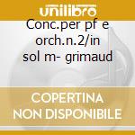 Conc.per pf e orch.n.2/in sol m- grimaud cd musicale di Rachmaninov/ravel