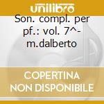 Son. compl. per pf.: vol. 7^- m.dalberto cd