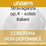 Stravaganza op.4 - solisti italiani cd
