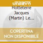 Hotteterre Jacques (Martin) Le Romain - Prelude (2 Cd) cd