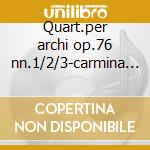 Quart.per archi op.76 nn.1/2/3-carmina q cd