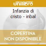 Infanzia di cristo - inbal cd