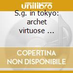 S.g. in tokyo: archet virtuose ... cd