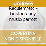 Requiem/etc - boston early music/parrott cd