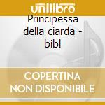 Principessa della ciarda - bibl cd