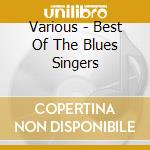 Various - Best Of The Blues Singers cd